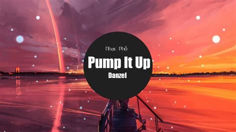 Pump It Up Tik Tok Remix Danzel Cục Sì Lầu Ông Bê Lắp 2019 Youtube