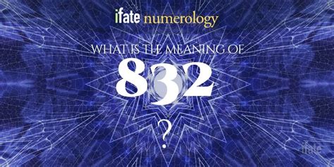 Number The Meaning Of The Number 832