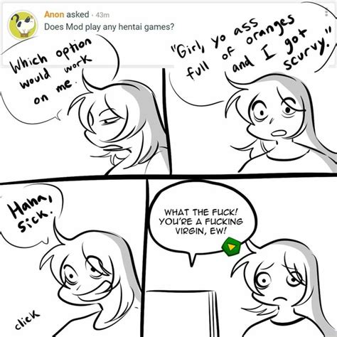 Ne Anon Asked Does Mod Play Any Hentai Games What The Fuck You Re A Fucking Virgin Ew Ifunny