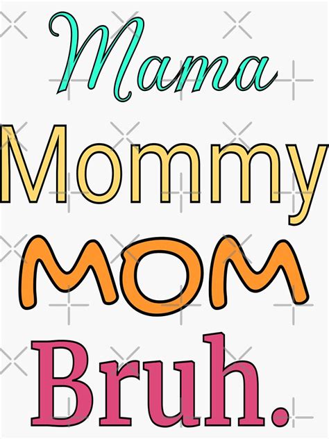 Mama Mommy Mom Bruh Sticker For Sale By Samuraisun Redbubble