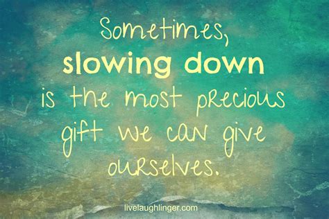 Slow Down Life Quotes Inspiration