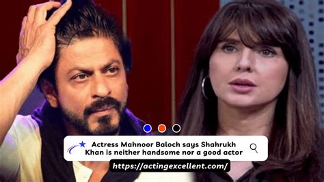 Actress Mahnoor Baloch Says Shahrukh Khan Is Neither Handsome Nor A