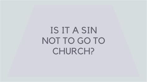 is it a sin not to go to church in faith blog