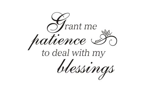 Grant Me Patience To Deal With My Blessings Quote The Walls