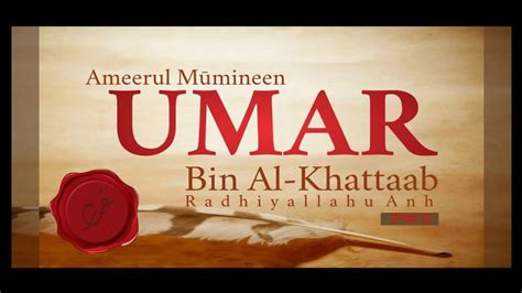 Ameerul Mumineen Umar Bin Al Khattab Part 3radhiyallahuanh By