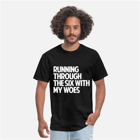 Running Through The Six With My Woes Men S T Shirt Spreadshirt
