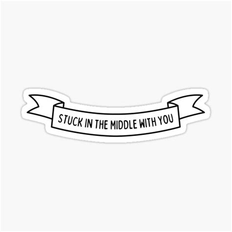 Stuck In The Middle With You Sticker For Sale By Inspiredtiger