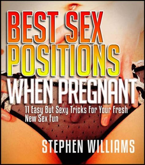 Best Sex Positions When Pregnant Easy But Sexy Tricks For Your Fresh