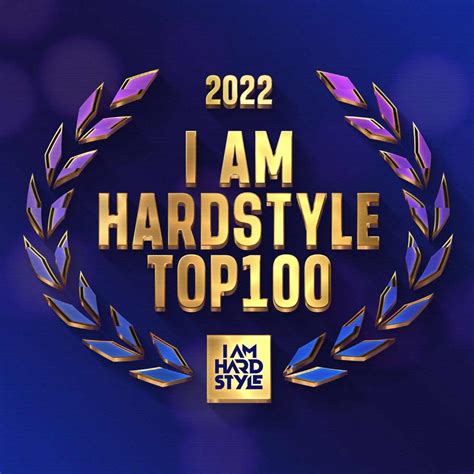 I Am Hardstyle Top 100 Of 2022 I Am Hardstyle