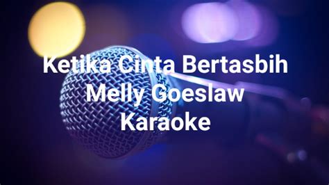 Ketika Cinta Bertasbih Karaoke Melly Goeslaw Youtube