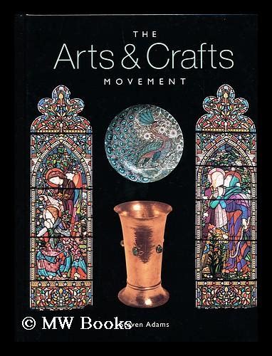 The Arts And Crafts Movement By Steven Adams By Adams Steven 1987 First Edition Mw Books