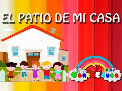 Sol lam7 re7 sol cuando llueve se moja como los demás. CANTA "EL PATIO DE MI CASA". Canción popular infantil ...