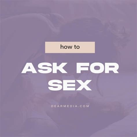 How To Ask For Sex Dear Media New Way To Podcast