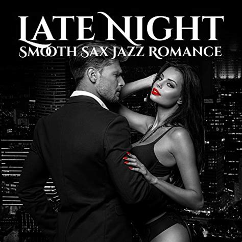 Amazon Music Jazz Sax Lounge Collectionのlate Night Smooth Sax Jazz Romance Sexy Chill Jazz