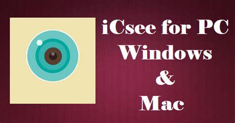 How to install icsee for pc (windows and mac). iCsee for PC Windows 7, 8, 10 & Mac Download - iCsee Pro
