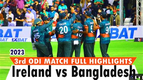 Bangladesh Vs Ireland 3rd Odi Match Full Highlights 2023 Ll Match Highlights Ll Ban Vs Ire Youtube