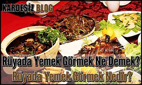 Rüyada Yemek Görmek Ne Demek? Rüyada Yemek Görmek Nedir?
