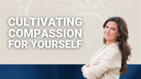 How To Cultivate More Self Compassion Youtube