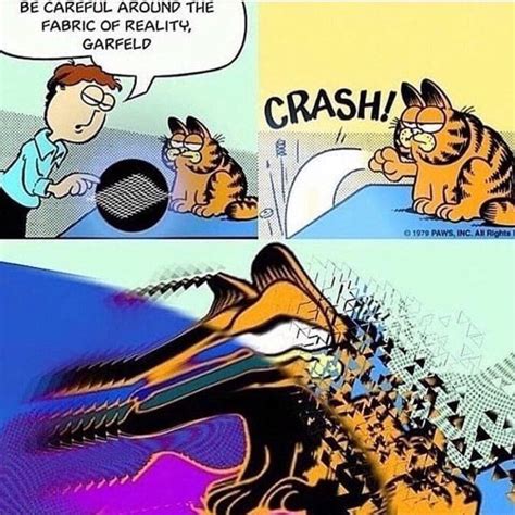 Garfield Has Broken The Fabric Of Reality Do Y͖͙̩͓o͓u̹̜̮̙̣̣̖ ̖̻̹
