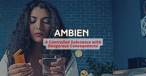 Ambien A Controlled Substance With Dangerous Consequences