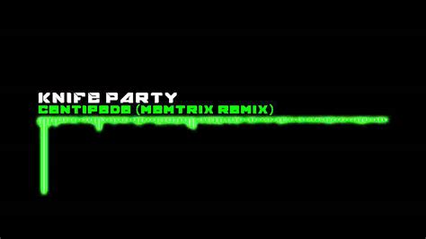 knife party centipede memtrix remix youtube