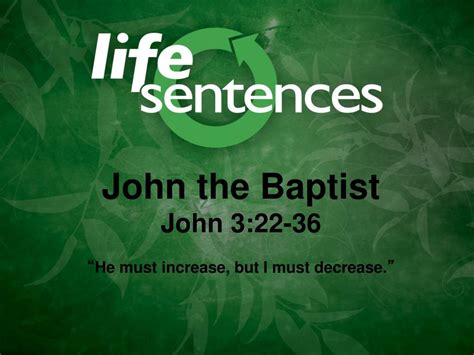 Ppt John The Baptist John 322 36 “ He Must Increase But I Must