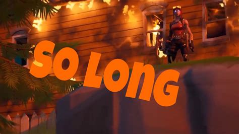 So Long Fortnite Montage Youtube