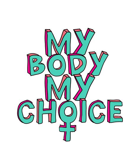 My Body My Choice Designed By Laura Drayton Download Here How To Print