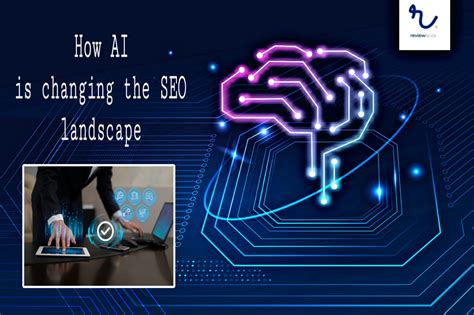 How Artificial Intelligence Is Changing Seo And The Future Of Search