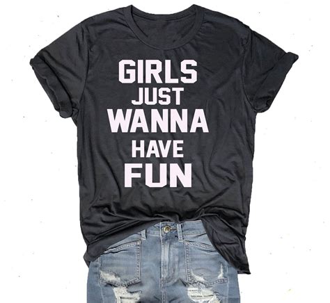 Girls Just Wanna Have Fun T Shirt Girls T Shirt Unisex T Shirt