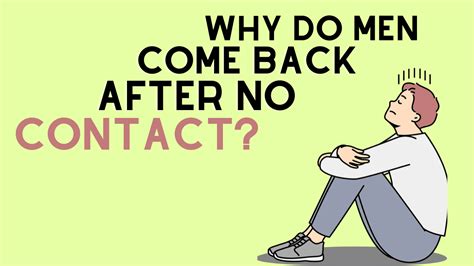 Why Do Men Come Back After No Contact? - Magnet of Success
