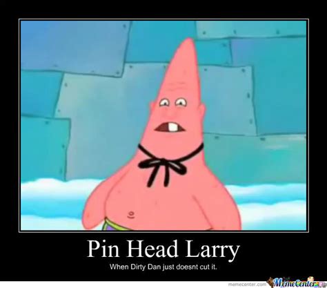Pin Head Larry By Martijn Meme Center