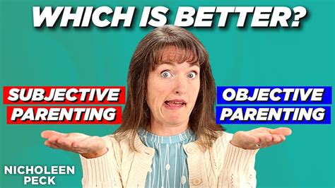 Subjective Vs Objective Parenting Youtube