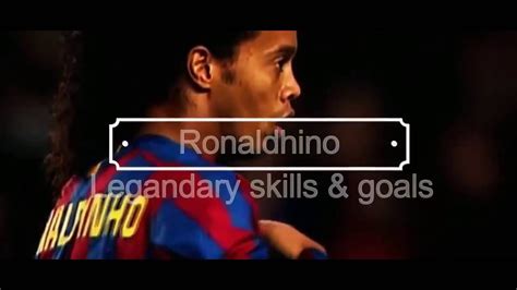 Ronaldhino Legendary Skills And Goals Youtube