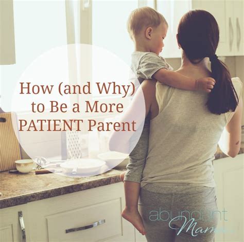 How And Why To Be A More Patient Parent Abundant Mama Kids