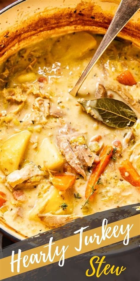 Hearty Turkey Stew Use UP Your Leftover Turkey Hearty Meals Comfort