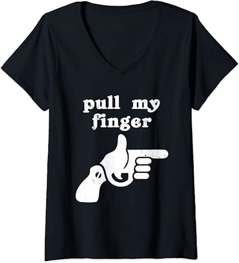 Womens I Dare You To Pull My Finger V Neck T Shirt Clothing