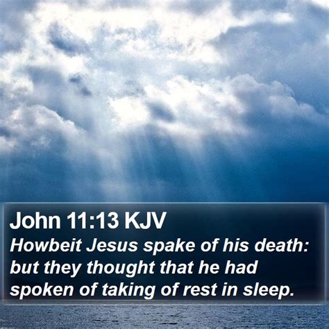 John 1113 Kjv Howbeit Jesus Spake Of His Death But They