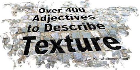 400 Adjectives To Describe Texture A Word List For Writers Fiction