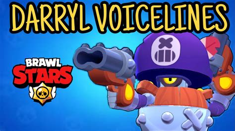 Also there aren't too much bushes for him to. Brawl Stars | Darryl Voicelines - YouTube