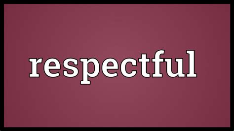 Respectful Meaning Youtube