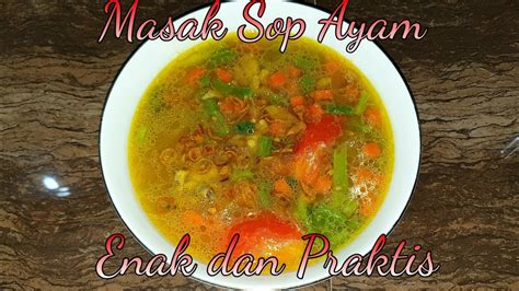 Sup ayam adalah makanan yang lezat, sehat dan mudah disiapkan entah jika anda tengah terserang flu atau sekadar ingin menyantapnya. Cara Masak Sop Ayam Enak, Cepat dan Gampang. - YouTube