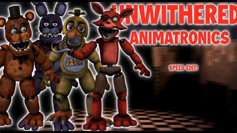 Fnaf Speed Edit Unwithered Animatronics Youtube