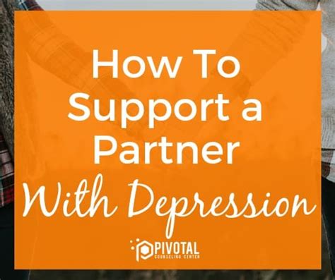 How To Support A Partner With Depression Pivotal Counseling Center