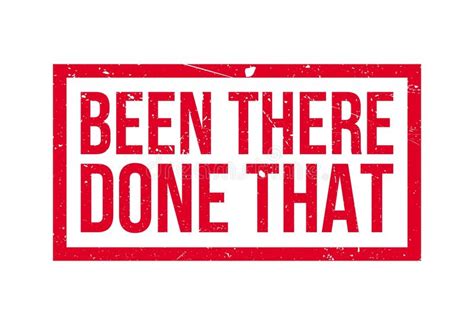 Been there done that first embarked on their musical voyage of discovery together as a cohesive rock band in 2016. Been There Done That Rubber Stamp Stock Illustration ...