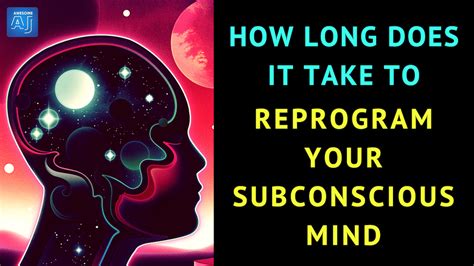 How Long Does It Take To Successfully Reprogram Your Subconscious Mind