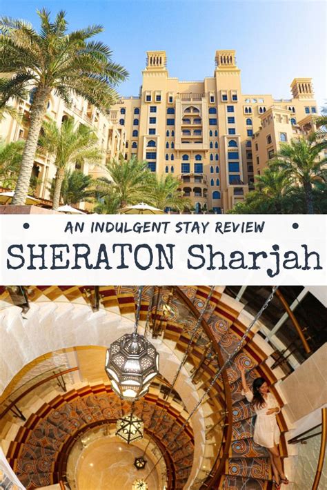 sheraton sharjah is a paradisaical oasis built to resemble an arabian sandcastle here s our