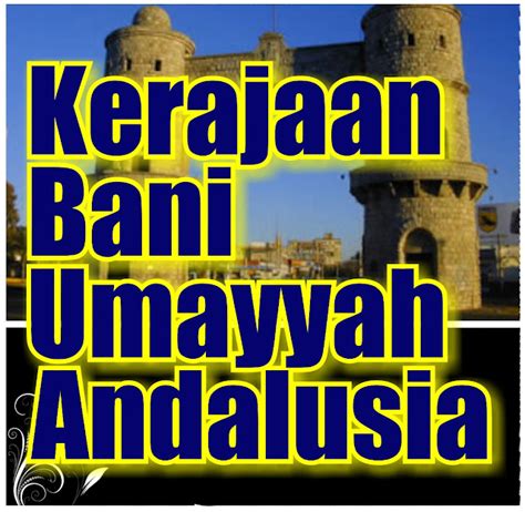 Abunusaircty Kerajaan Bani Umayyah Andalusia