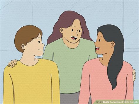 How To Interact With People With Pictures Wikihow