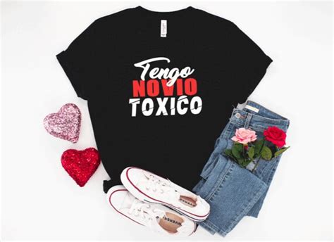 Tengo Novio Toxico Valentines Day Shirt Etsy
